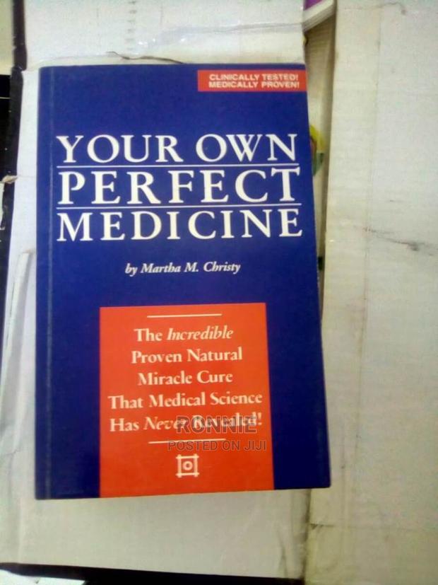 Your Own Perfect Medicine: The Incredible Proven Natural