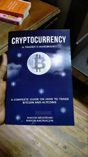 Cryptocurrency - A Trader's Handbook: A Complete Guide on Ho