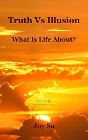 Truth vs Illusion What Is Life About Book by Joy Su
