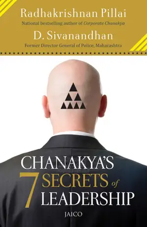 Chanakya’S 7 Secrets of Leadership – By Radhakrishan Pillai