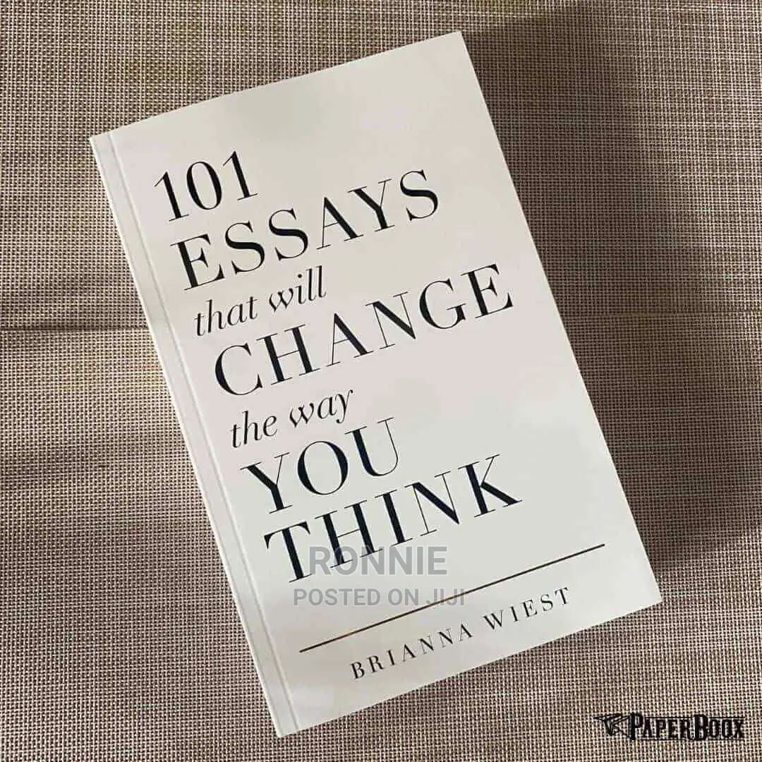 101 Essays That Will Change the Way You Think. By Brianna