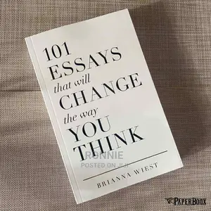 101 Essays That Will Change the Way You Think. By Brianna