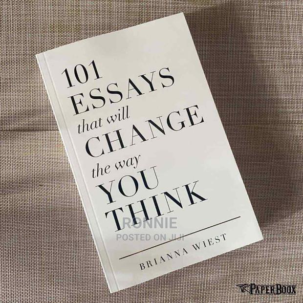 101 Essays That Will Change the Way You Think. By Brianna