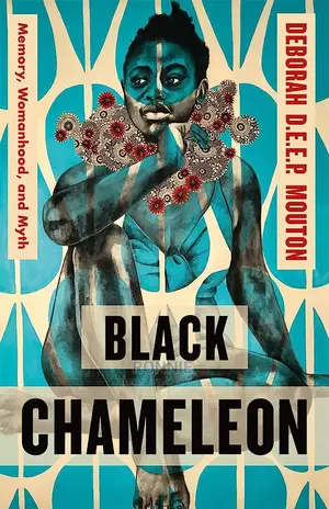 Black Chameleon: Memory, Womanhood, and Myth Book by Deborah