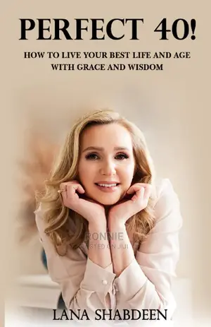 Perfect 40!: How to Live Your Best Life and Age With Grace