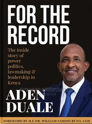 For the Record by Hon Aden Duale