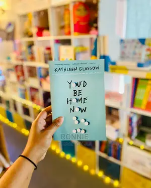 You’D Be Home Now by Kathleen Glasgow