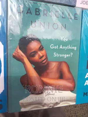 You Got Anything Stronger Stories Book by Gabrielle Union