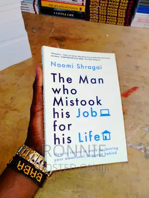 The Man Who Mistook His Job for His Life: Book by Naomi Shra
