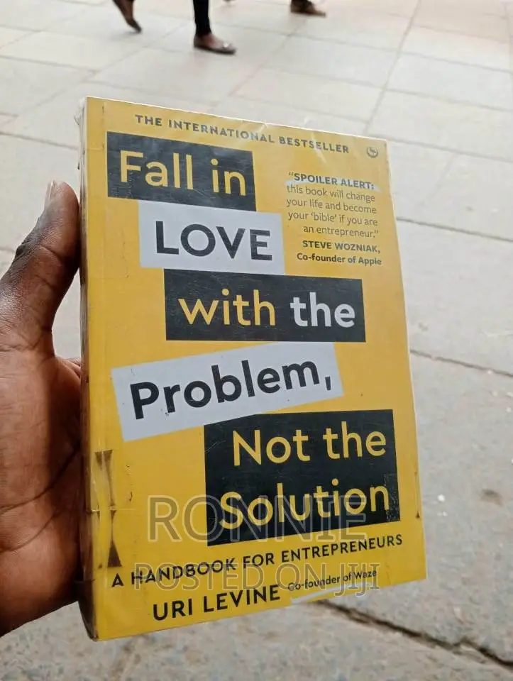 Fall in Love With the Problem, Not the Solution by Uri Levin