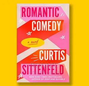 Romantic Comedy - A Novel - Book by Curtis Sittenfeld