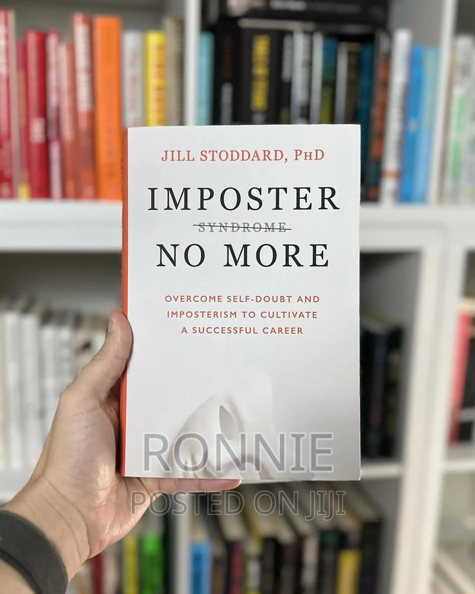 Imposter No More: Overcome Self-Doubt and Imposterism to Cu