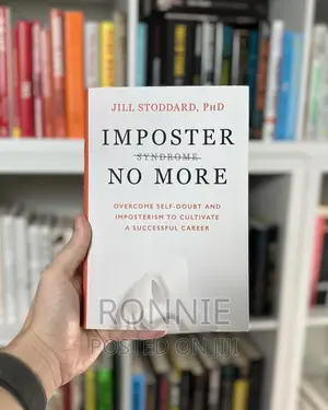 Imposter No More: Overcome Self-Doubt and Imposterism to Cu