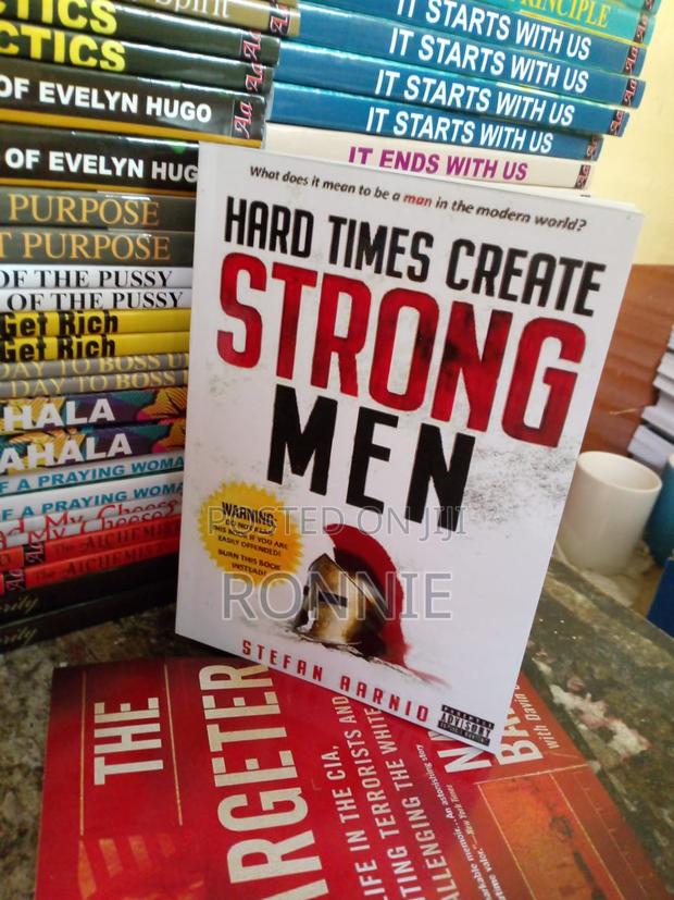 Hard Times Create Strong Men: Why the World Craves Leadershi