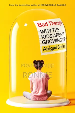 Bad Therapy: Why the Kids Aren't Growing Up Kindle