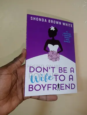 Don't Be a Wife to a Boyfriend Book by Shonda Brown White