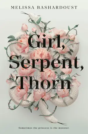 Girl, Serpent, Thorn Book by Melissa Bashardoust