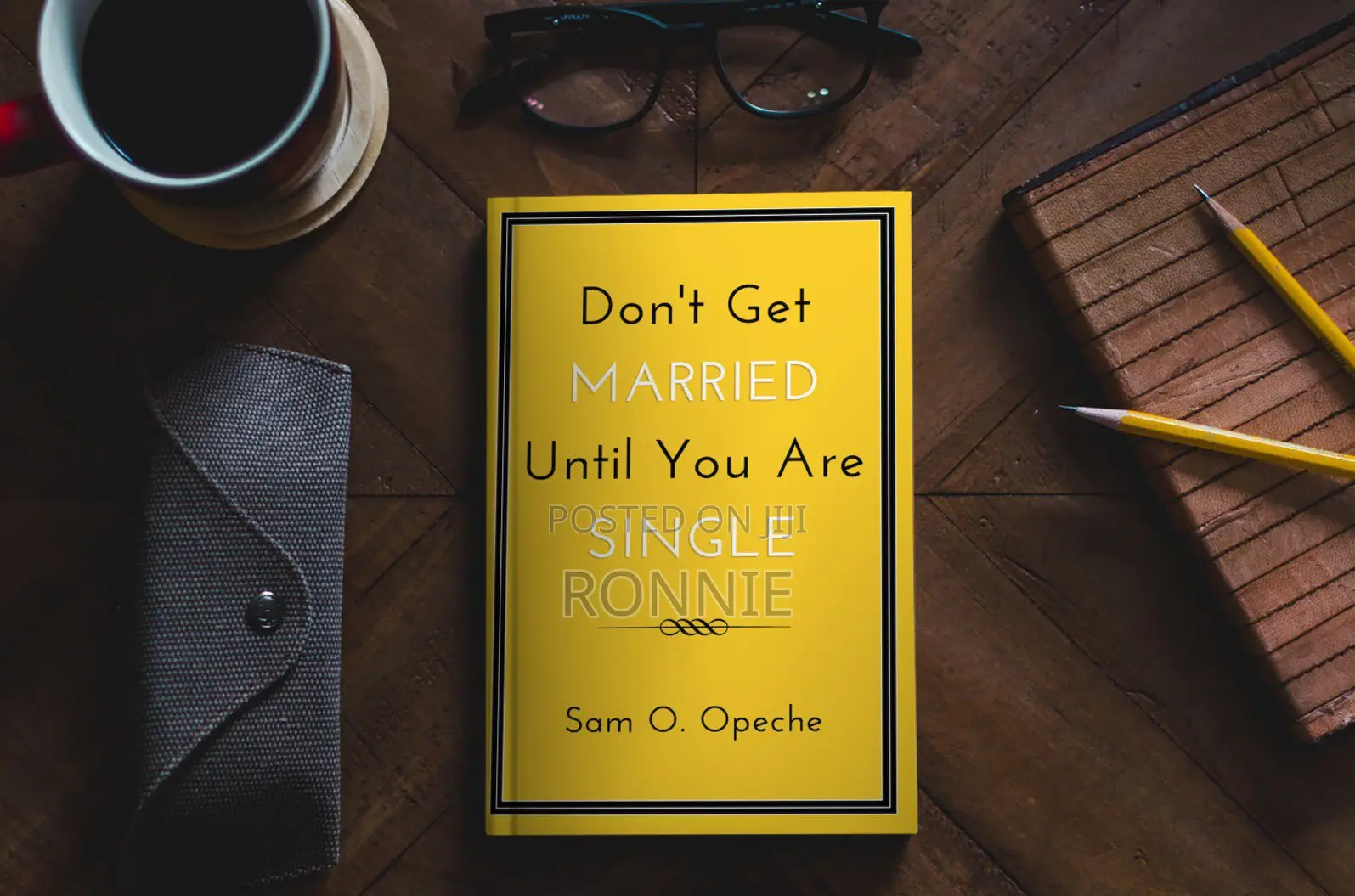 Don't Get Married Until You Are Single Book by Sam O. Opeche