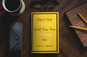 Don't Get Married Until You Are Single Book by Sam O. Opeche
