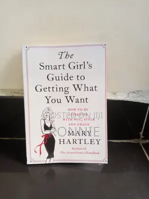 The Smart Girl's Guide to Getting What You Want by Mary Hart