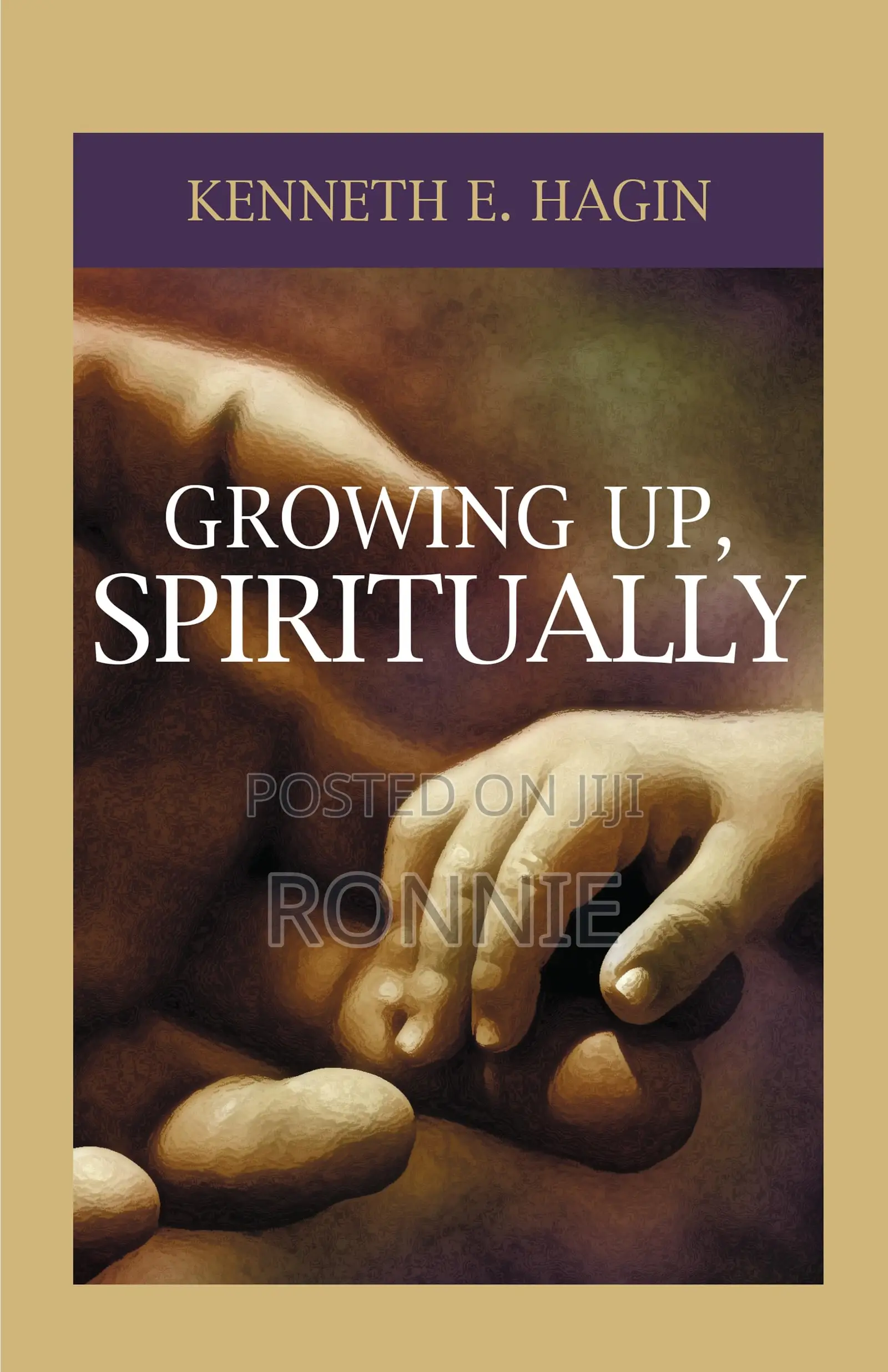 Growing Up, Spiritually by Kenneth E Hagin