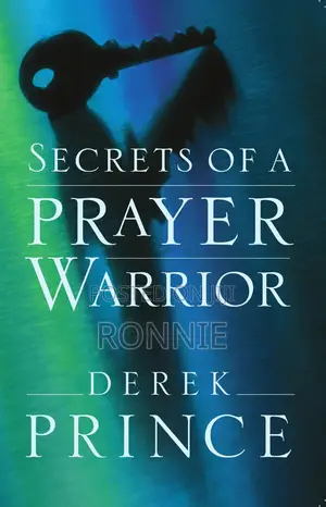 Secrets of a Prayer Warrior by Derek Prince
