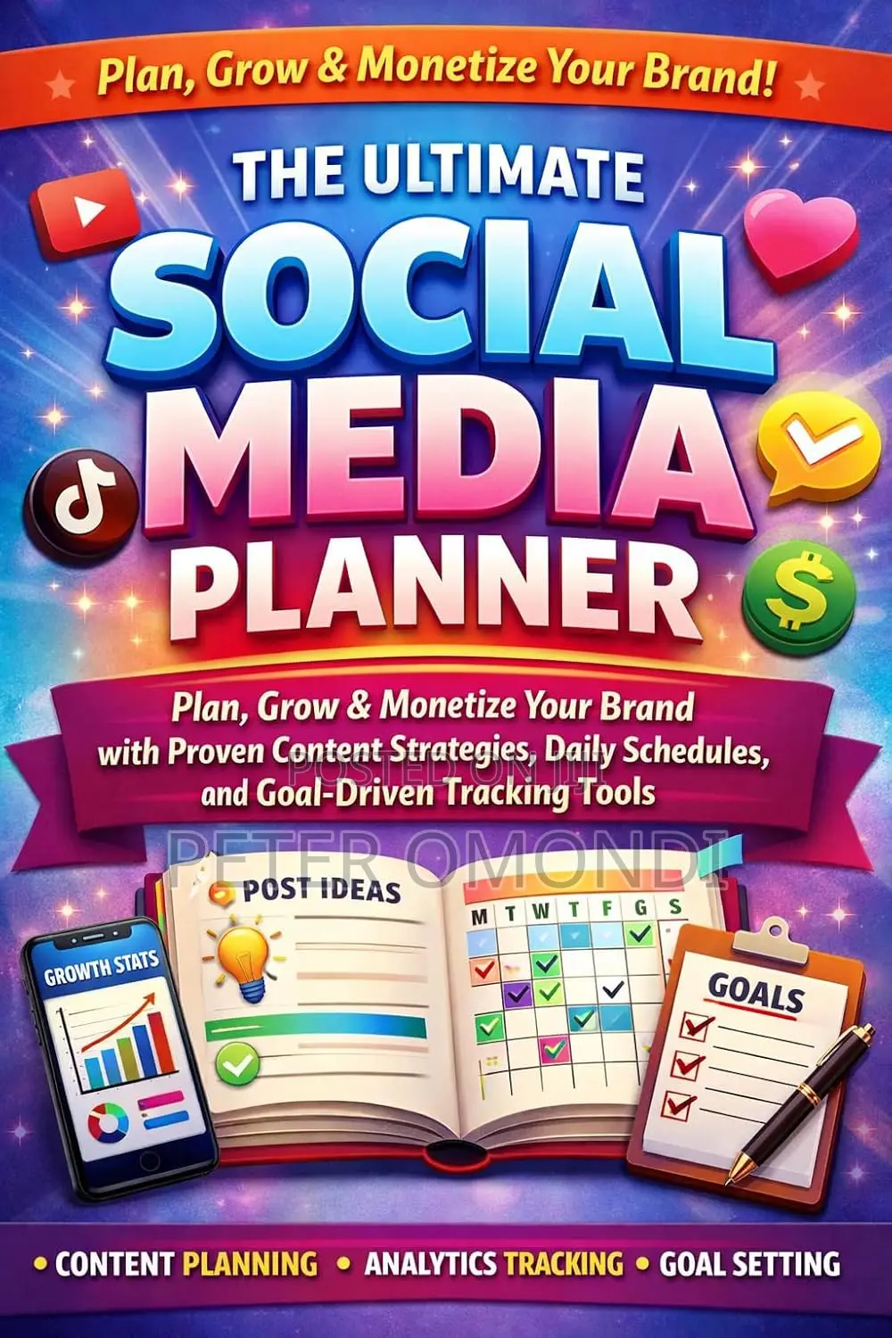 The Ultimate Social Media Planner: Plan, Grow Monetize Your Brand.