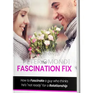 The Fascination Fix:How to Fascinate a Guy Who Thinks He's "Not Ready"