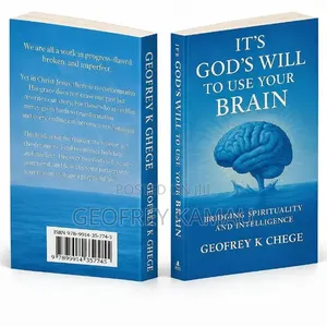 It's God's Will to Use Your Brain by Geofrey K. Chege