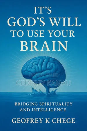 It's God's Will to Use Your Brain by Geofrey K. Chege