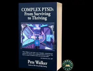 Complex PTSD: From Surviving to Thriving by Pete Walker